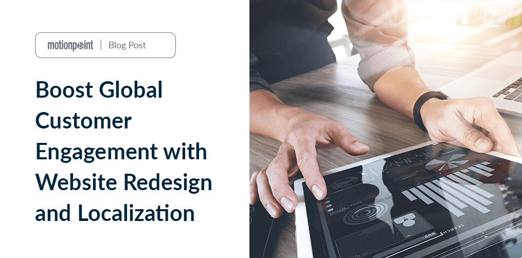 Boost Global Customer Engagement with Website Redesign and Localization