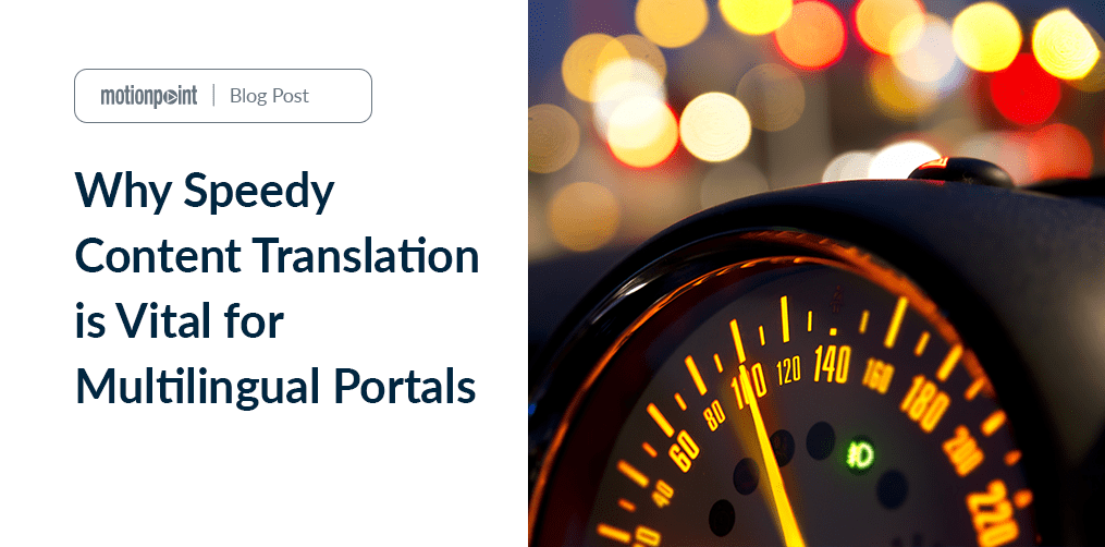 Speedy Content Translation is Vital for Multilingual Portals