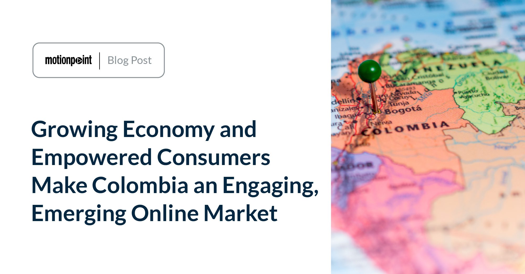Growing Economy and Empowered Consumers Make Colombia an Engaging
