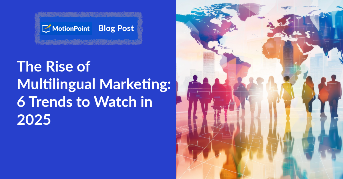 The Future of Multilingual Marketing: 6 Key Trends for 2025